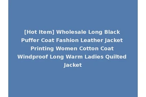 [Hot Item] Wholesale Long Black Puffer Coat Fashion Leather Jacket Printing Women Cotton Coat Windproof Long Warm Ladies Quilted Jacket