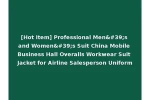 [Hot Item] Professional Men's and Women's Suit China Mobile Business Hall Overalls Workwear Suit Jacket for Airline Salesperson Uniform