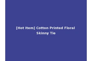 [Hot Item] Cotton Printed Floral Skinny Tie