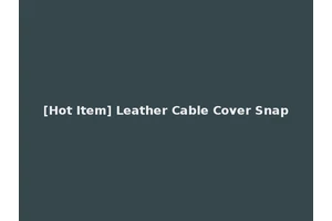 [Hot Item] Leather Cable Cover Snap