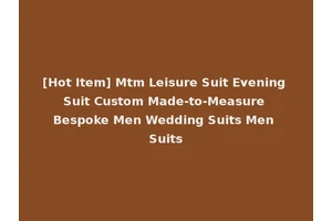 [Hot Item] Mtm Leisure Suit Evening Suit Custom Made-to-Measure Bespoke Men Wedding Suits Men Suits