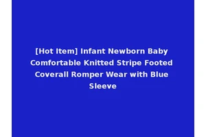 [Hot Item] Infant Newborn Baby Comfortable Knitted Stripe Footed Coverall Romper Wear with Blue Sleeve