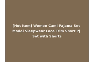 [Hot Item] Women Cami Pajama Set Modal Sleepwear Lace Trim Short Pj Set with Shorts