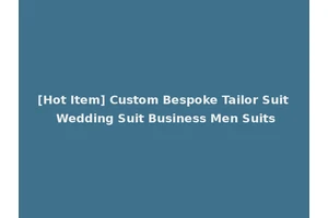 [Hot Item] Custom Bespoke Tailor Suit Wedding Suit Business Men Suits