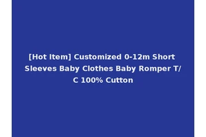 [Hot Item] Customized 0-12m Short Sleeves Baby Clothes Baby Romper T/C 100% Cutton