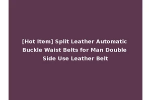 [Hot Item] Split Leather Automatic Buckle Waist Belts for Man Double Side Use Leather Belt