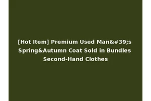 [Hot Item] Premium Used Man's Spring&Autumn Coat Sold in Bundles Second-Hand Clothes