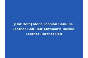 [Hot Item] Mens Fashion Genuine Leather Golf Belt Automatic Buckle Leather Ratchet Belt