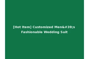 [Hot Item] Customized Men's Fashionable Wedding Suit
