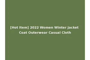 [Hot Item] 2022 Women Winter Jacket Coat Outerwear Casual Cloth