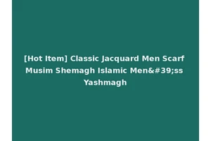 [Hot Item] Classic Jacquard Men Scarf Musim Shemagh Islamic Men'ss Yashmagh