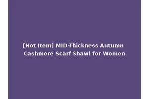 [Hot Item] MID-Thickness Autumn Cashmere Scarf Shawl for Women