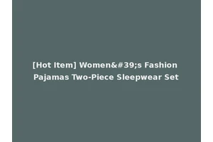 [Hot Item] Women's Fashion Pajamas Two-Piece Sleepwear Set