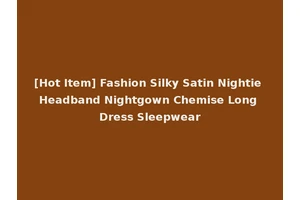 [Hot Item] Fashion Silky Satin Nightie Headband Nightgown Chemise Long Dress Sleepwear