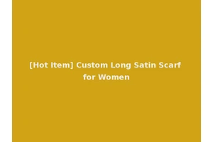 [Hot Item] Custom Long Satin Scarf for Women