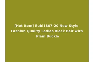 [Hot Item] Eubl1807-20 New Style Fashion Quality Ladies Black Belt with Plain Buckle