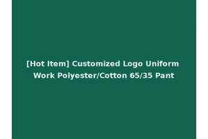 [Hot Item] Customized Logo Uniform Work Polyester/Cotton 65/35 Pant
