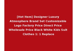 [Hot Item] Designer Luxury Atmosphere Brand Set Customizable Logo Factory Price Direct Price Wholesale Price Black White Kids Suit Clothes 1: 1 Replace