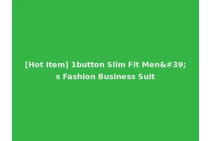 [Hot Item] 1button Slim Fit Men's Fashion Business Suit