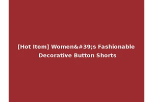 [Hot Item] Women's Fashionable Decorative Button Shorts