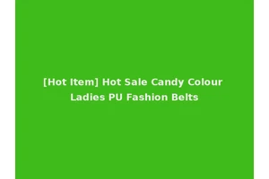 [Hot Item] Hot Sale Candy Colour Ladies PU Fashion Belts