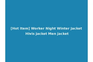 [Hot Item] Worker Night Winter Jacket Hivis Jacket Men Jacket