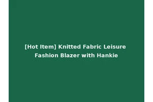 [Hot Item] Knitted Fabric Leisure Fashion Blazer with Hankie