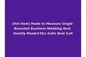 [Hot Item] Made to Measure Single Breasted Business Wedding Best Quality Men's Suits Best Suit