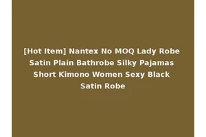 [Hot Item] Nantex No MOQ Lady Robe Satin Plain Bathrobe Silky Pajamas Short Kimono Women Sexy Black Satin Robe