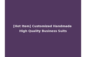 [Hot Item] Customized Handmade High Quality Business Suits