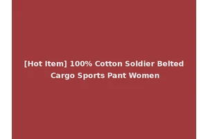[Hot Item] 100% Cotton Soldier Belted Cargo Sports Pant Women