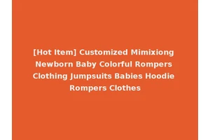 [Hot Item] Customized Mimixiong Newborn Baby Colorful Rompers Clothing Jumpsuits Babies Hoodie Rompers Clothes