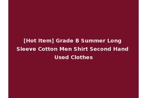 [Hot Item] Grade B Summer Long Sleeve Cotton Men Shirt Second Hand Used Clothes
