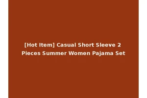 [Hot Item] Casual Short Sleeve 2 Pieces Summer Women Pajama Set