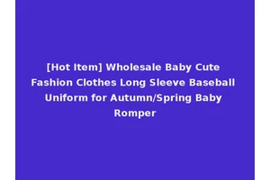 [Hot Item] Wholesale Baby Cute Fashion Clothes Long Sleeve Baseball Uniform for Autumn/Spring Baby Romper