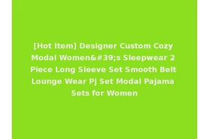 [Hot Item] Designer Custom Cozy Modal Women's Sleepwear 2 Piece Long Sleeve Set Smooth Belt Lounge Wear Pj Set Modal Pajama Sets for Women