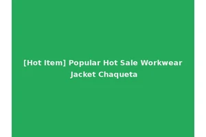 [Hot Item] Popular Hot Sale Workwear Jacket Chaqueta