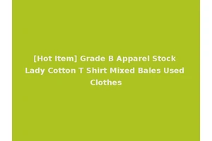 [Hot Item] Grade B Apparel Stock Lady Cotton T Shirt Mixed Bales Used Clothes