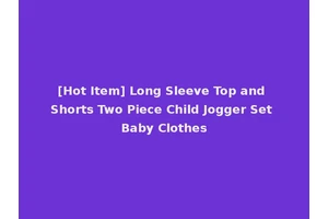 [Hot Item] Long Sleeve Top and Shorts Two Piece Child Jogger Set Baby Clothes
