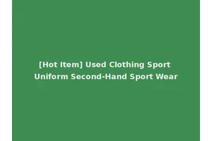 [Hot Item] Used Clothing Sport Uniform Second-Hand Sport Wear