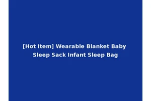 [Hot Item] Wearable Blanket Baby Sleep Sack Infant Sleep Bag