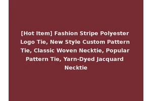 [Hot Item] Fashion Stripe Polyester Logo Tie, New Style Custom Pattern Tie, Classic Woven Necktie, Popular Pattern Tie, Yarn-Dyed Jacquard Necktie
