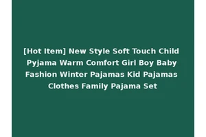 [Hot Item] New Style Soft Touch Child Pyjama Warm Comfort Girl Boy Baby Fashion Winter Pajamas Kid Pajamas Clothes Family Pajama Set