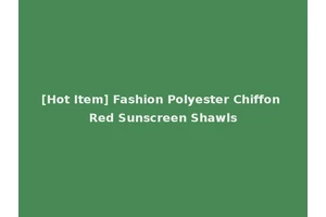 [Hot Item] Fashion Polyester Chiffon Red Sunscreen Shawls