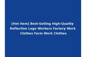 [Hot Item] Best-Selling High-Quality Reflective Logo Workers Factory Work Clothes Farm Work Clothes