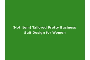 [Hot Item] Tailored Pretty Business Suit Design for Women