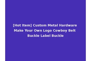 [Hot Item] Custom Metal Hardware Make Your Own Logo Cowboy Belt Buckle Label Buckle