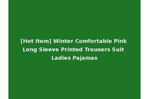 [Hot Item] Winter Comfortable Pink Long Sleeve Printed Trousers Suit Ladies Pajamas
