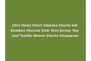 [Hot Item] Short Sleeves Shorts Set Bamboo Viscose Slub Yarn Jersey Top and Textile Woven Shorts Sleepwear
