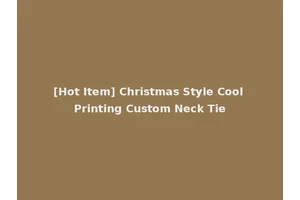 [Hot Item] Christmas Style Cool Printing Custom Neck Tie